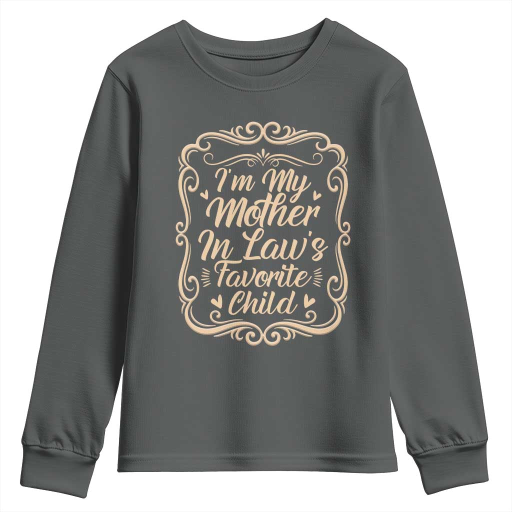 I Am My Mother In Laws Favorite Child Youth Sweatshirt Funny Family Joke Gift TS12 Dark Heather Print Your Wear