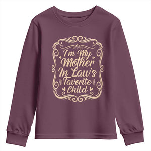 I Am My Mother In Laws Favorite Child Youth Sweatshirt Funny Family Joke Gift TS12 Maroon Print Your Wear