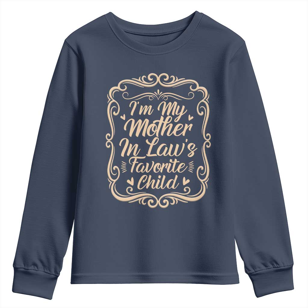 I Am My Mother In Laws Favorite Child Youth Sweatshirt Funny Family Joke Gift TS12 Navy Print Your Wear