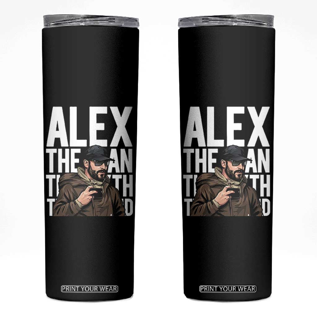 Alex Pretti Skinny Tumbler Alex The Man The Myth The Legend Vintage Gift TS12 Black Print Your Wear
