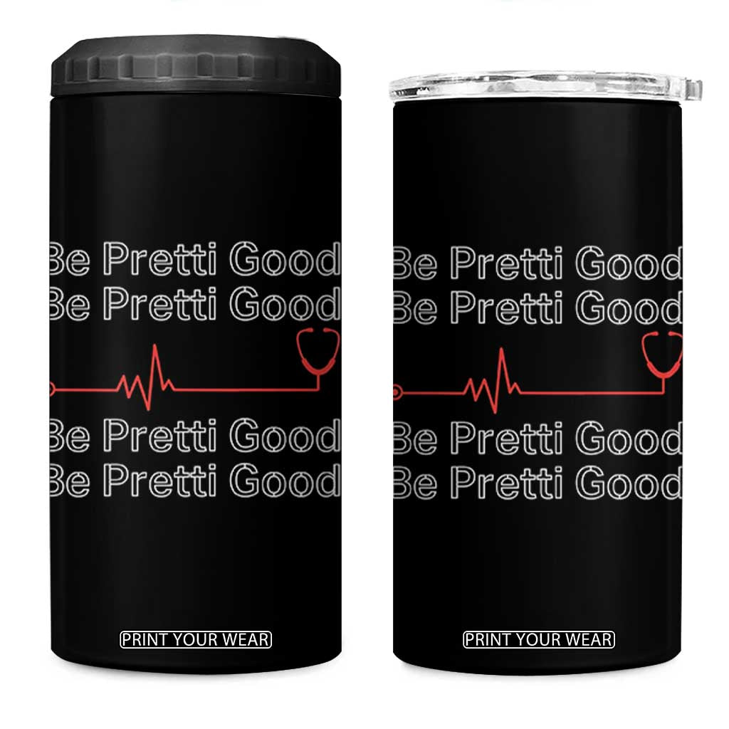 Be Pretti Good 4 in 1 Can Cooler Tumbler Nurse Tribute Alex Pretti Healthcare Gift TS12 One Size: 16 oz Black Print Your Wear