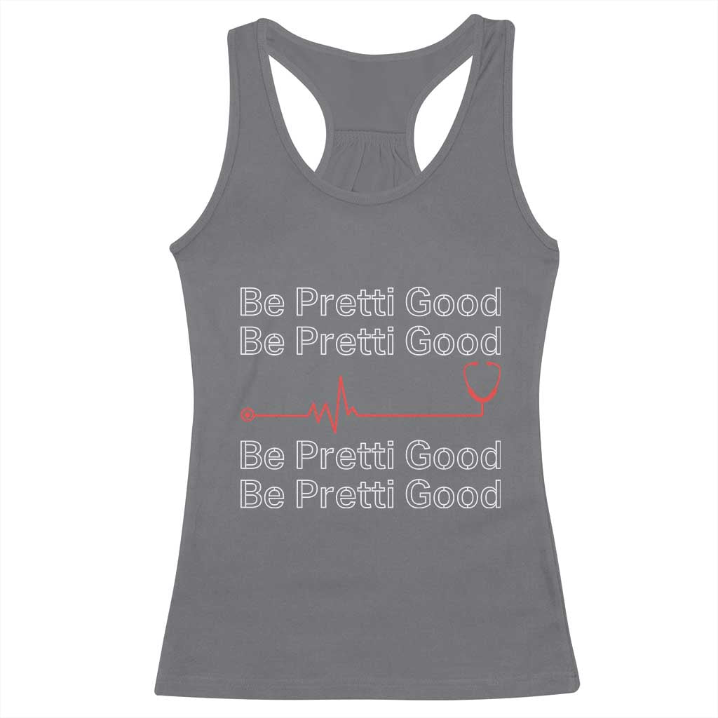 Be Pretti Good Racerback Tank Top Nurse Tribute Alex Pretti Healthcare Gift TS12 Charcoal Print Your Wear