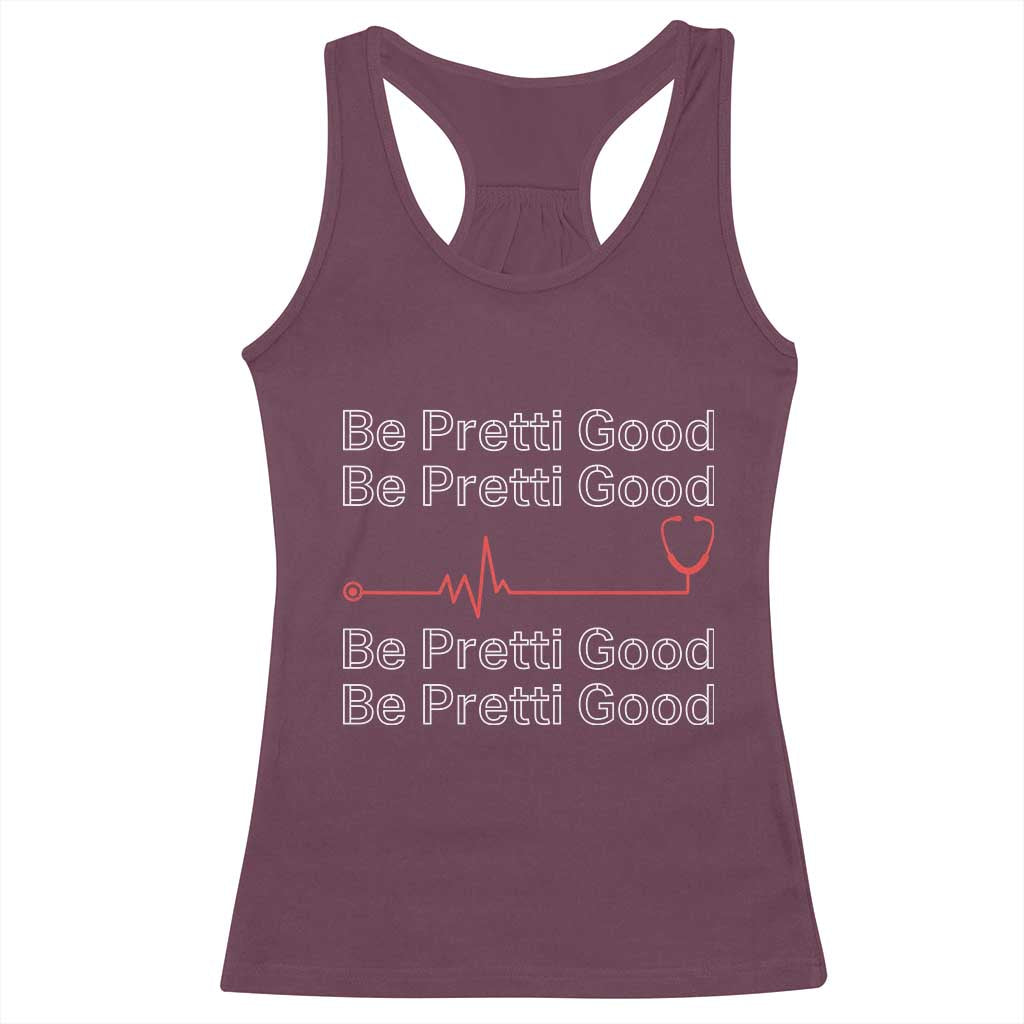 Be Pretti Good Racerback Tank Top Nurse Tribute Alex Pretti Healthcare Gift TS12 Maroon Print Your Wear