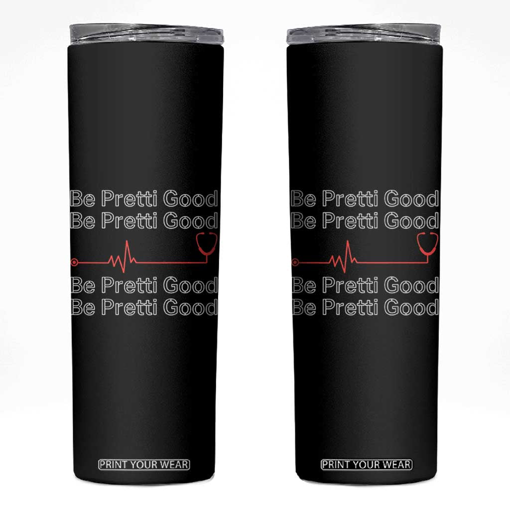 Be Pretti Good Skinny Tumbler Nurse Tribute Alex Pretti Healthcare Gift TS12 Black Print Your Wear