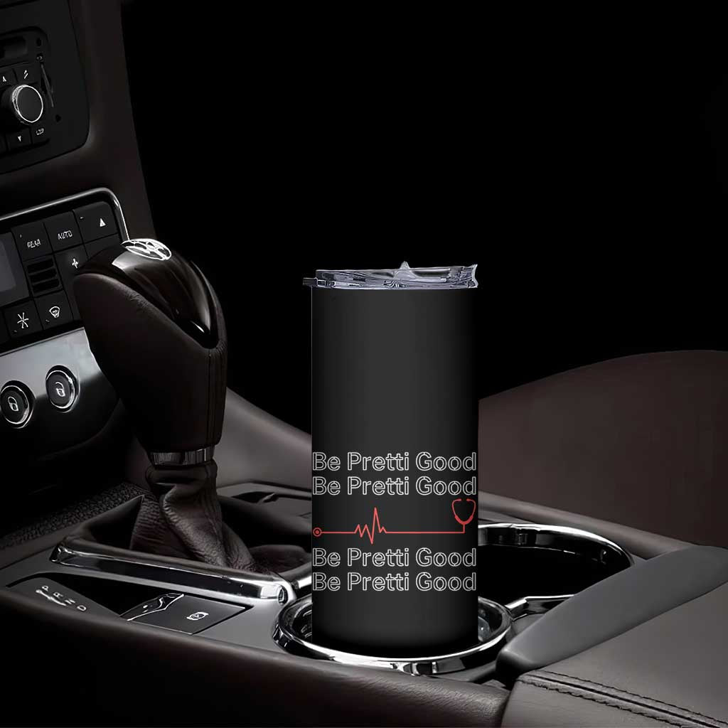 Be Pretti Good Skinny Tumbler Nurse Tribute Alex Pretti Healthcare Gift TS12 Print Your Wear