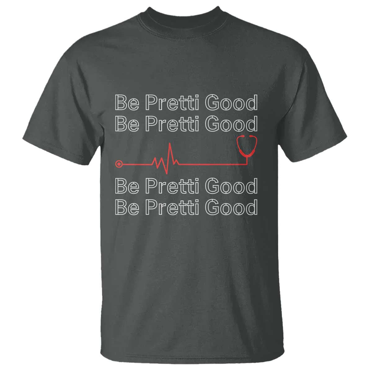 Be Pretti Good T Shirt Nurse Tribute Alex Pretti Healthcare Gift TS12 Dark Heather Print Your Wear