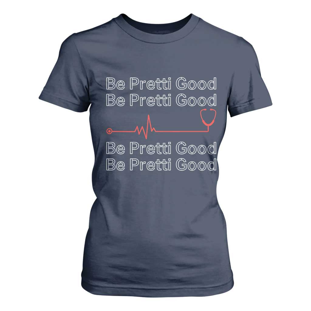 Be Pretti Good T Shirt For Women Nurse Tribute Alex Pretti Healthcare Gift TS12 Navy Print Your Wear