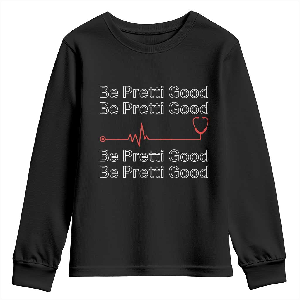 Be Pretti Good Youth Sweatshirt Nurse Tribute Alex Pretti Healthcare Gift TS12 Black Print Your Wear