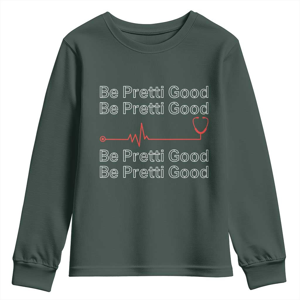 Be Pretti Good Youth Sweatshirt Nurse Tribute Alex Pretti Healthcare Gift TS12 Dark Forest Green Print Your Wear