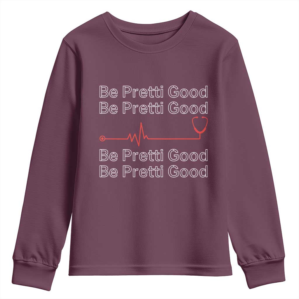 Be Pretti Good Youth Sweatshirt Nurse Tribute Alex Pretti Healthcare Gift TS12 Maroon Print Your Wear