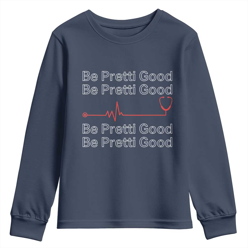 Be Pretti Good Youth Sweatshirt Nurse Tribute Alex Pretti Healthcare Gift TS12 Navy Print Your Wear