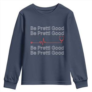 Be Pretti Good Youth Sweatshirt Nurse Tribute Alex Pretti Healthcare Gift TS12 Navy Print Your Wear