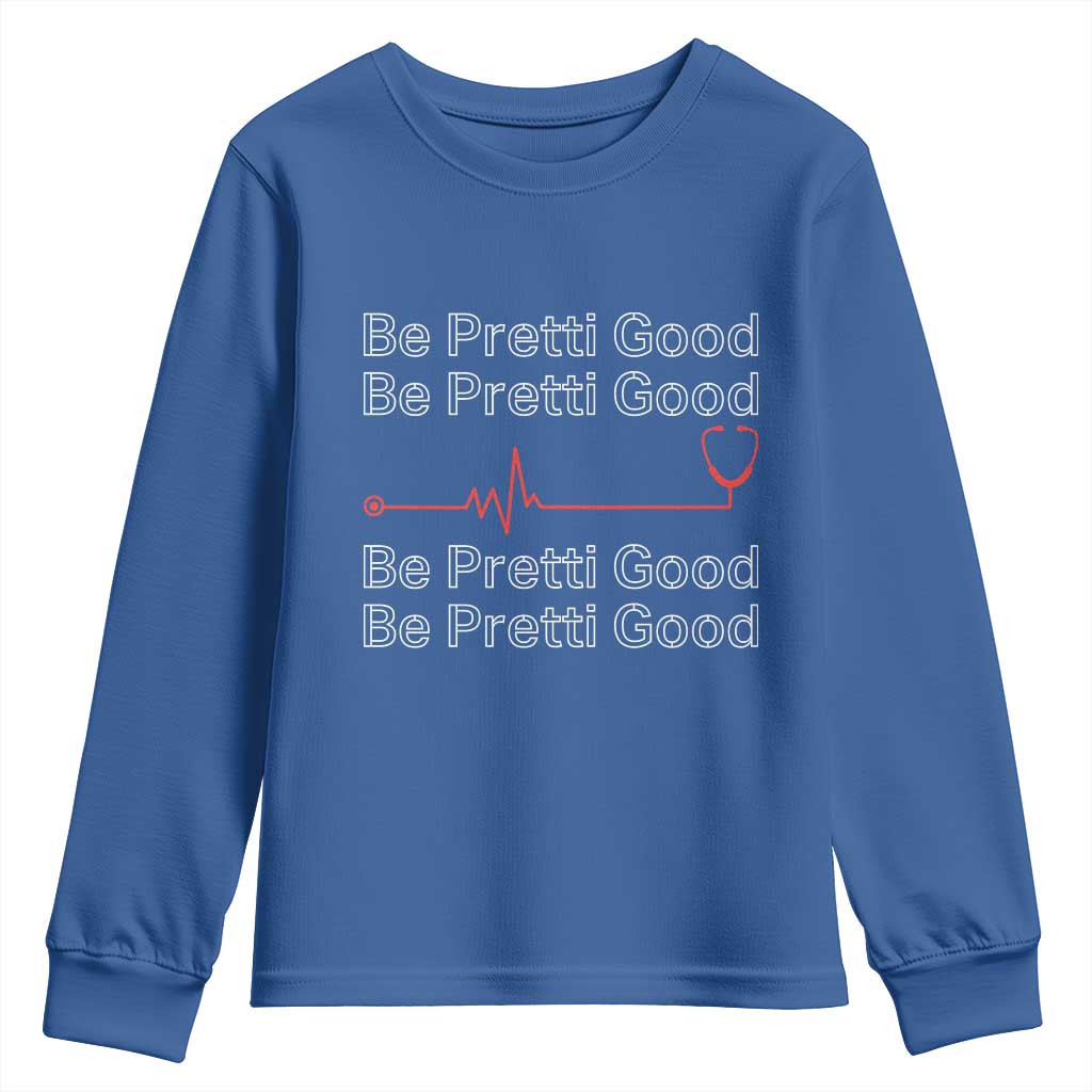 Be Pretti Good Youth Sweatshirt Nurse Tribute Alex Pretti Healthcare Gift TS12 Royal Blue Print Your Wear