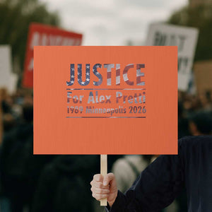 Justice For Alex Pretti Protest Sign Minneapolis MN Tribute Gift TS12 Horizontal 18" × 24" Orange Print Your Wear