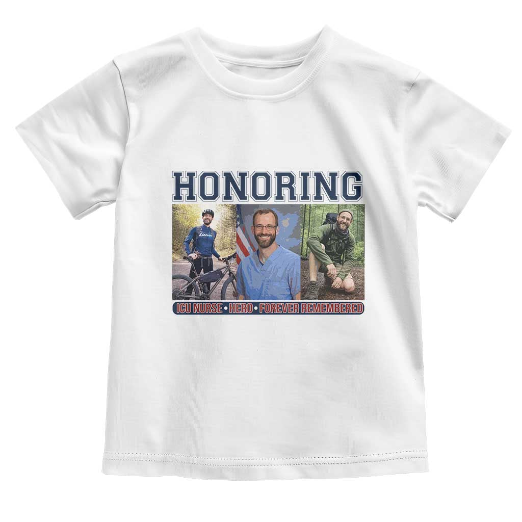 Honoring Alex Pretti Memorial Toddler T Shirt ICU Nurse Hero Tribute Minneapolis TS12 White Print Your Wear