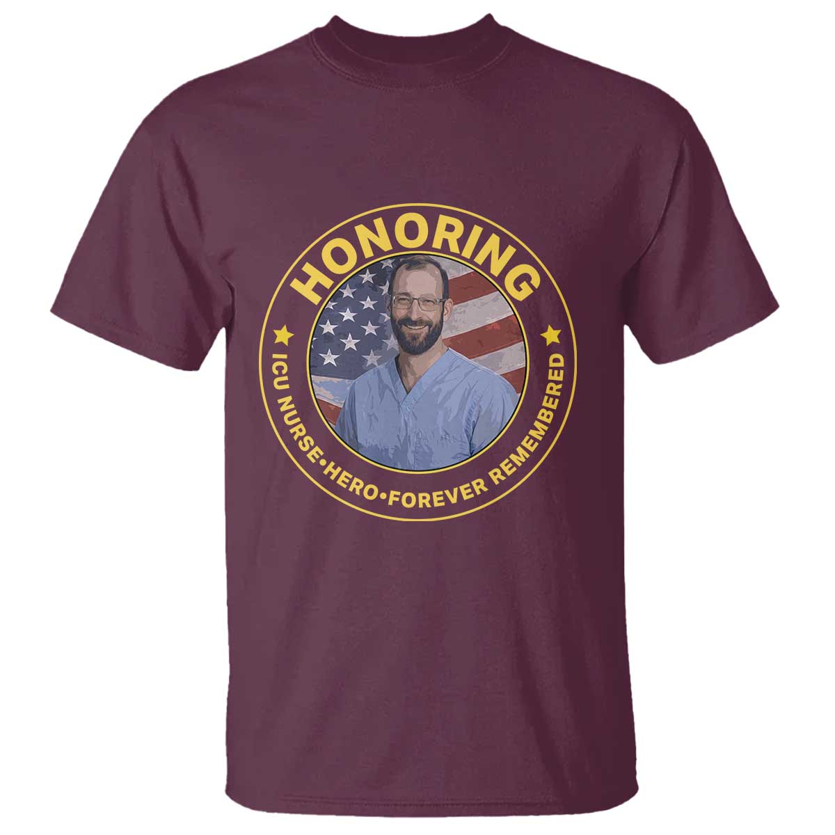 Alex Pretti Memorial Healthcare Hero T Shirt Minneapolis Support Gift TS12 Maroon Print Your Wear