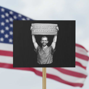 Ice Out Of Minneapolis Protest Sign Alex Pretti Memorial ICU Nurse Tribute Support TS12 Horizontal 18" × 24" Black Print Your Wear