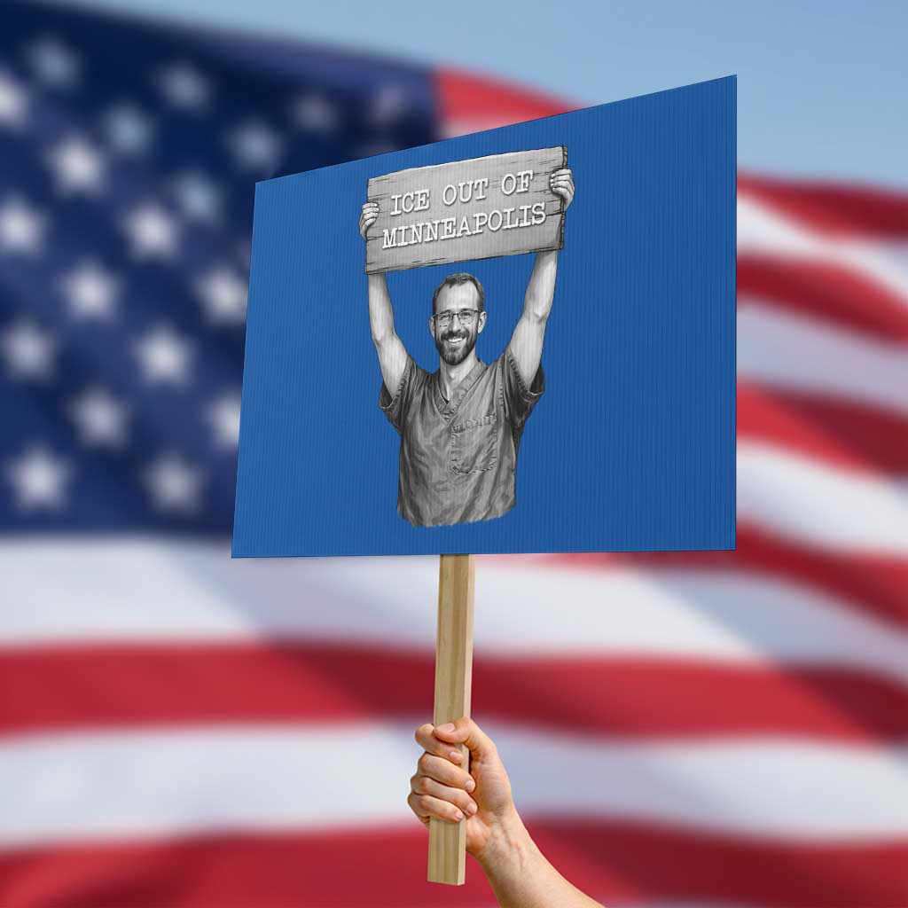 Ice Out Of Minneapolis Protest Sign Alex Pretti Memorial ICU Nurse Tribute Support TS12 Horizontal 18