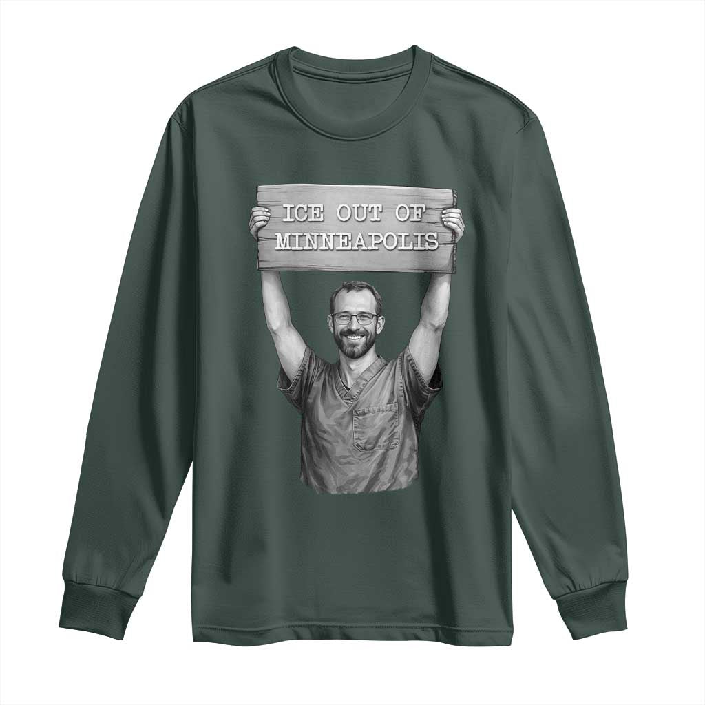 Ice Out Of Minneapolis Long Sleeve Shirt Alex Pretti Memorial ICU Nurse Tribute Support TS12 Dark Forest Green Print Your Wear