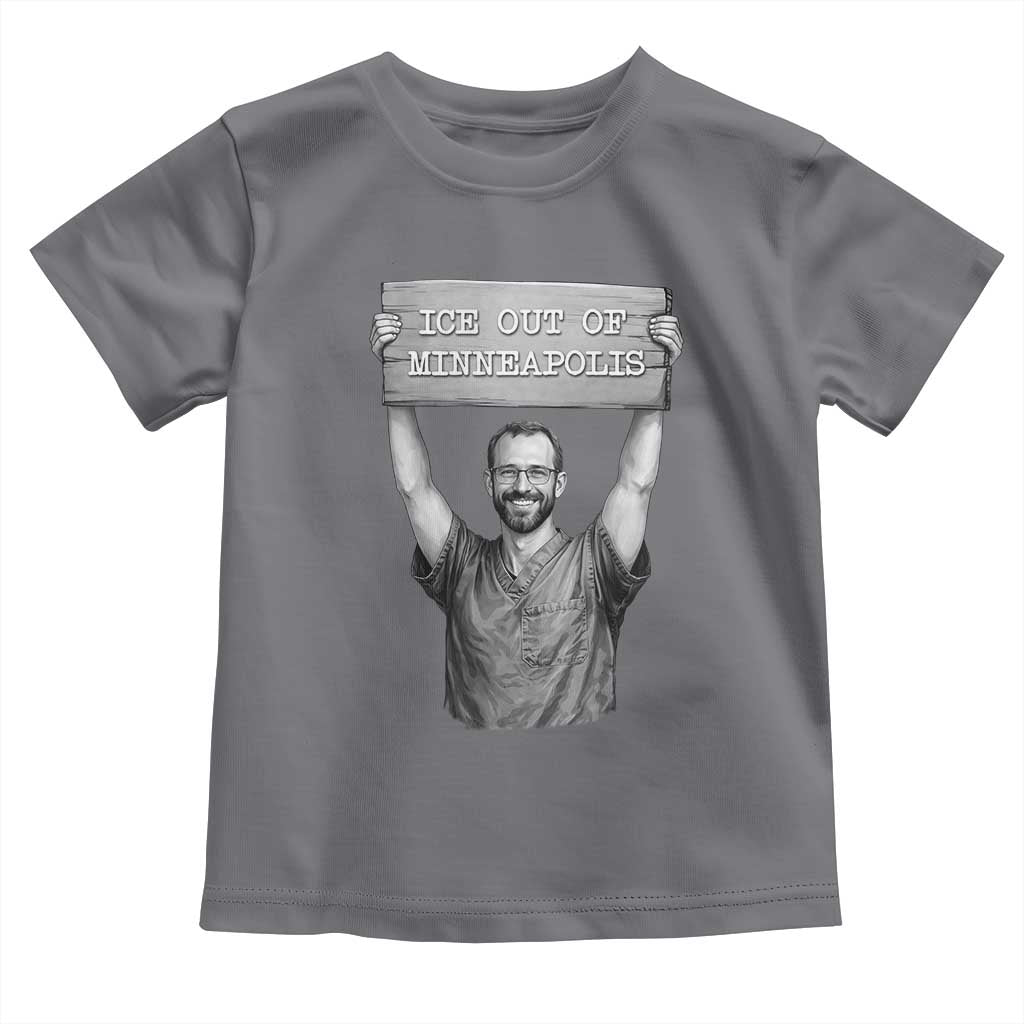 Ice Out Of Minneapolis Toddler T Shirt Alex Pretti Memorial ICU Nurse Tribute Support TS12 Charcoal Print Your Wear