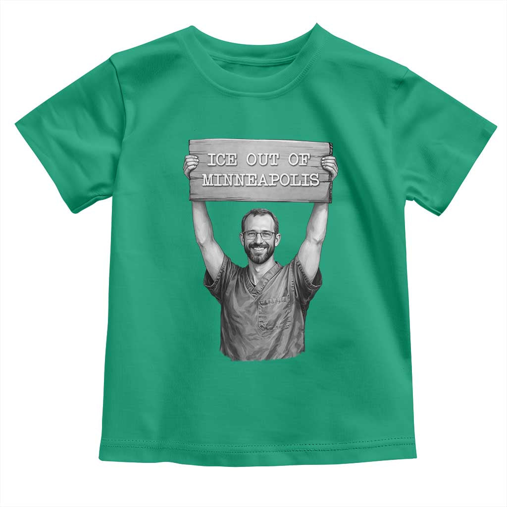 Ice Out Of Minneapolis Toddler T Shirt Alex Pretti Memorial ICU Nurse Tribute Support TS12 Irish Green Print Your Wear