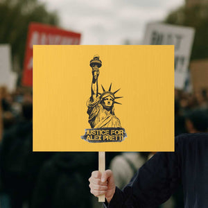 Justice For Alex Pretti Protest Sign Statue Of Liberty Support Gift TS12 Horizontal 18" × 24" Yellow Print Your Wear