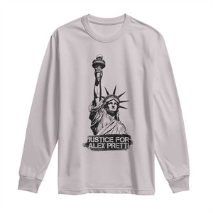 Justice For Alex Pretti Long Sleeve Shirt Statue Of Liberty Support Gift TS12 Ice Gray Print Your Wear