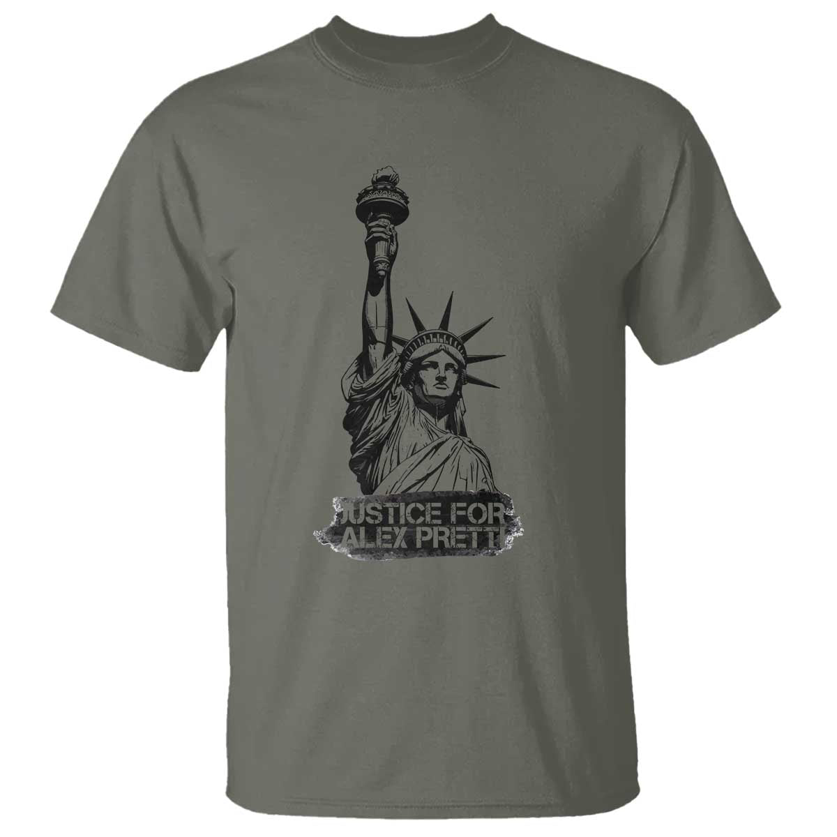 Justice For Alex Pretti T Shirt Statue Of Liberty Support Gift TS12 Military Green Print Your Wear