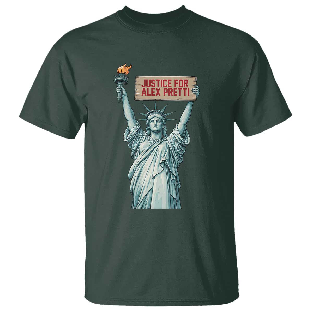 Statue Of Liberty Justice For Alex Pretti Tribute Gift T Shirt TS12 Dark Forest Green Print Your Wear