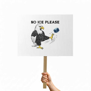 American Eagle No Ice Please Protest Sign Minneapolis Support Gift TS12 Horizontal 18" × 24" White Print Your Wear