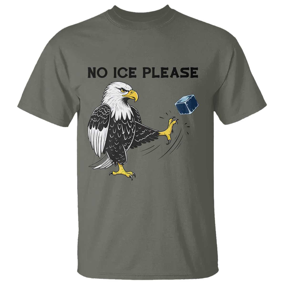 American Eagle No Ice Please T Shirt Minneapolis Support Gift TS12 Military Green Print Your Wear