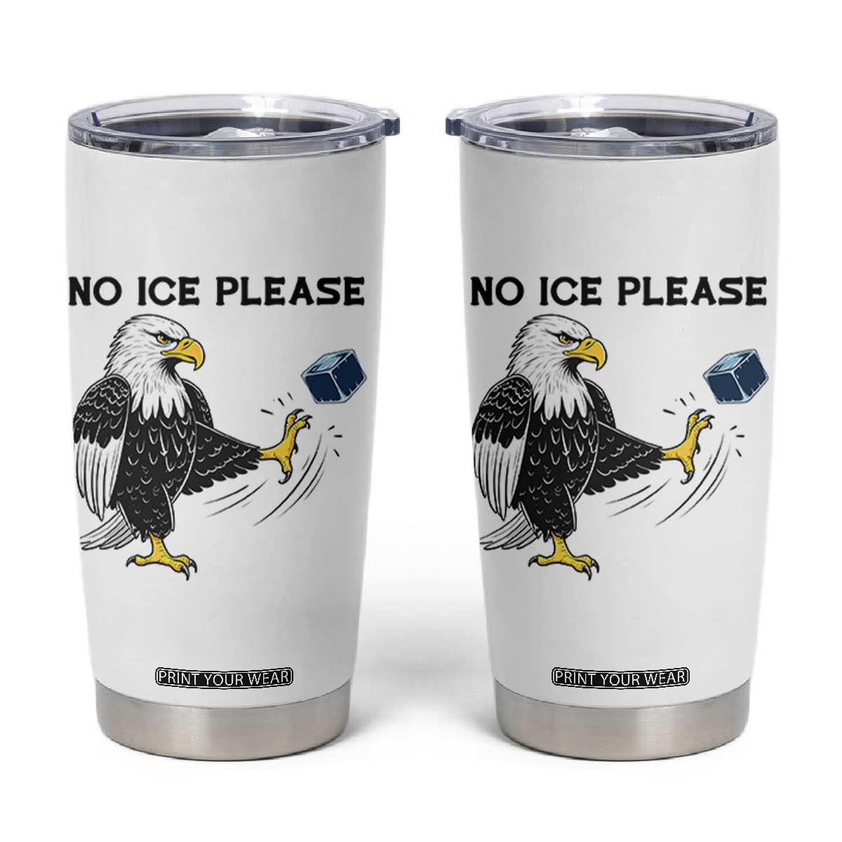 American Eagle No Ice Please Tumbler Cup Minneapolis Support Gift TS12 White Print Your Wear