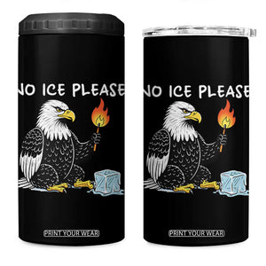 No Ice Please 4 in 1 Can Cooler Tumbler Funny American Eagle Social Justice Gift TS12 One Size: 16 oz Black Print Your Wear