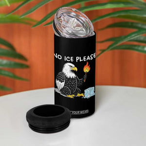 No Ice Please 4 in 1 Can Cooler Tumbler Funny American Eagle Social Justice Gift TS12 Print Your Wear