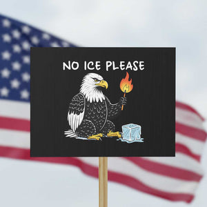 No Ice Please Protest Sign Funny American Eagle Social Justice Gift TS12 Horizontal 18" × 24" Black Print Your Wear