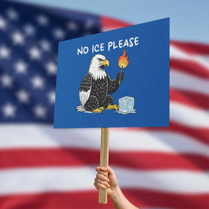No Ice Please Protest Sign Funny American Eagle Social Justice Gift TS12 Horizontal 18" × 24" Blue Print Your Wear