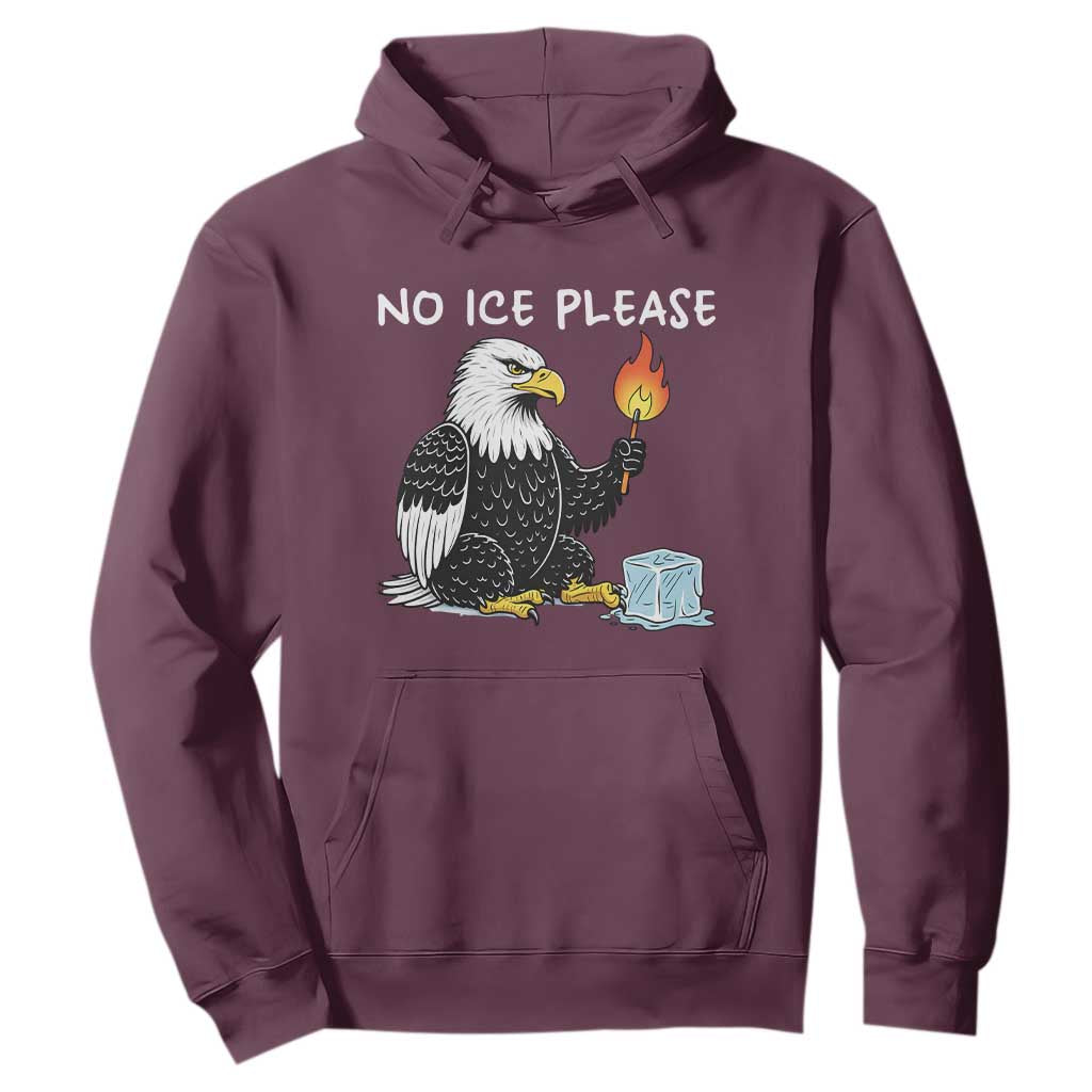 No Ice Please Hoodie Funny American Eagle Social Justice Gift TS12 Maroon Print Your Wear