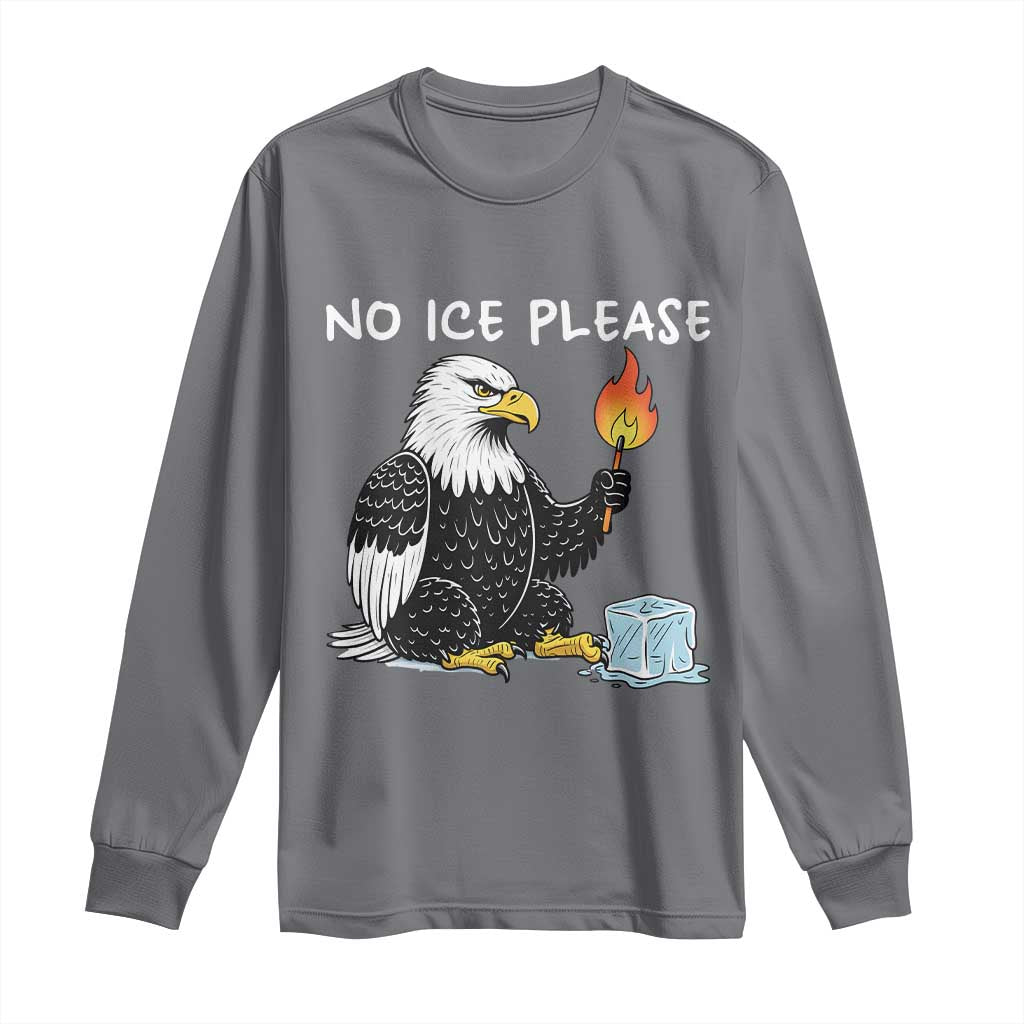 No Ice Please Long Sleeve Shirt Funny American Eagle Social Justice Gift TS12 Charcoal Print Your Wear