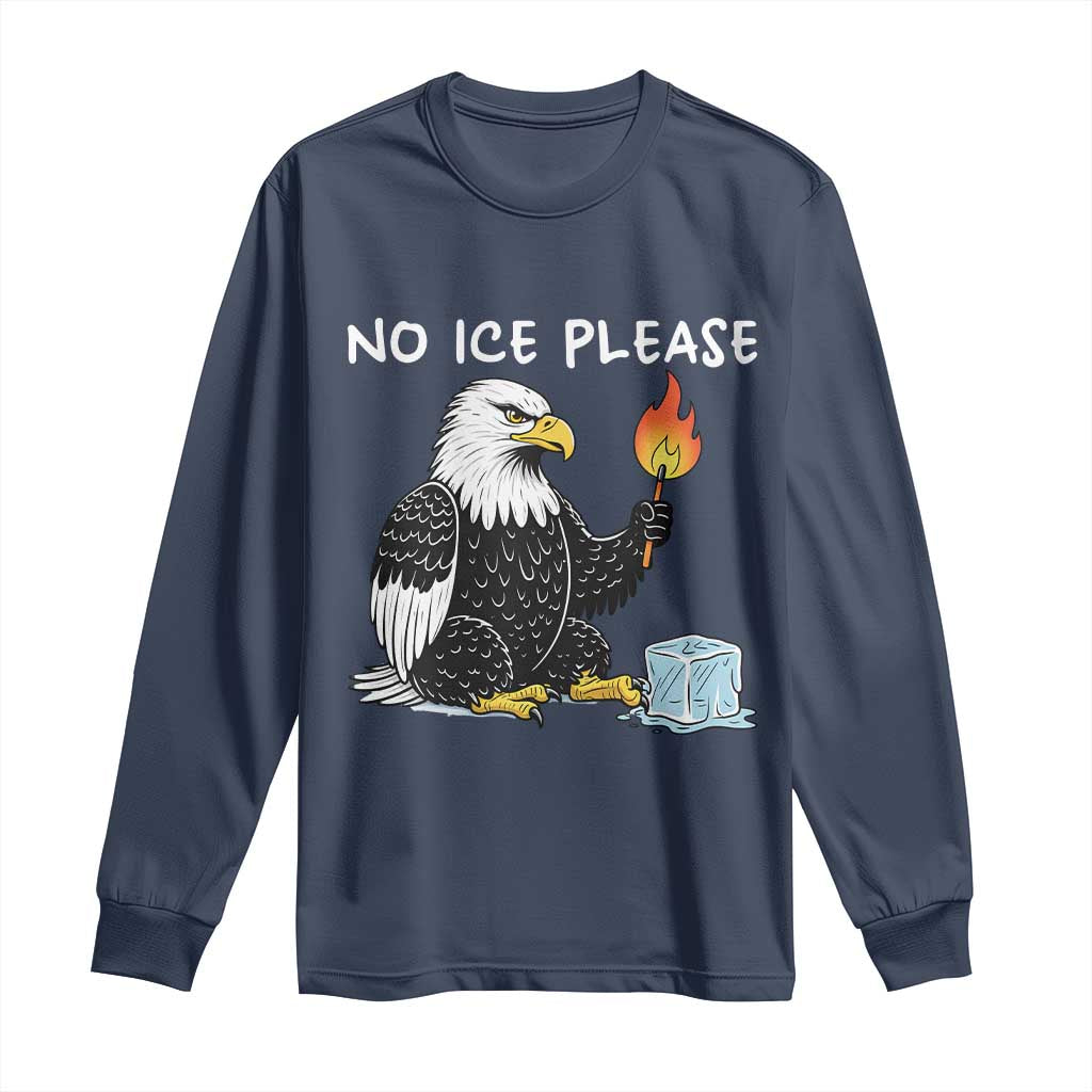 No Ice Please Long Sleeve Shirt Funny American Eagle Social Justice Gift TS12 Navy Print Your Wear