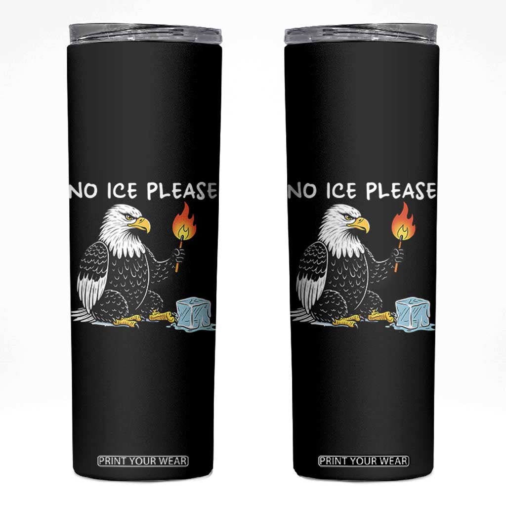 No Ice Please Skinny Tumbler Funny American Eagle Social Justice Gift TS12 Black Print Your Wear