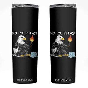 No Ice Please Skinny Tumbler Funny American Eagle Social Justice Gift TS12 Black Print Your Wear