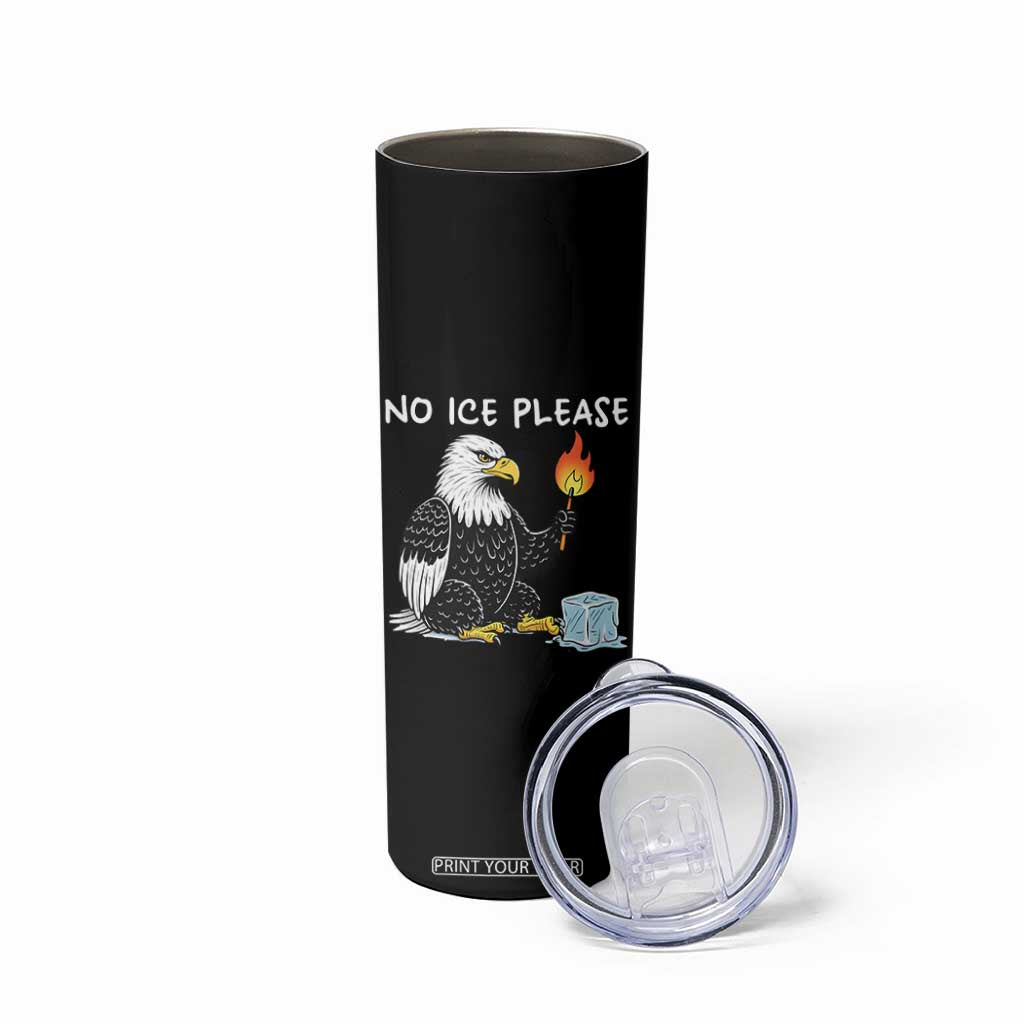 No Ice Please Skinny Tumbler Funny American Eagle Social Justice Gift TS12 Print Your Wear