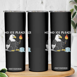No Ice Please Skinny Tumbler Funny American Eagle Social Justice Gift TS12 Print Your Wear