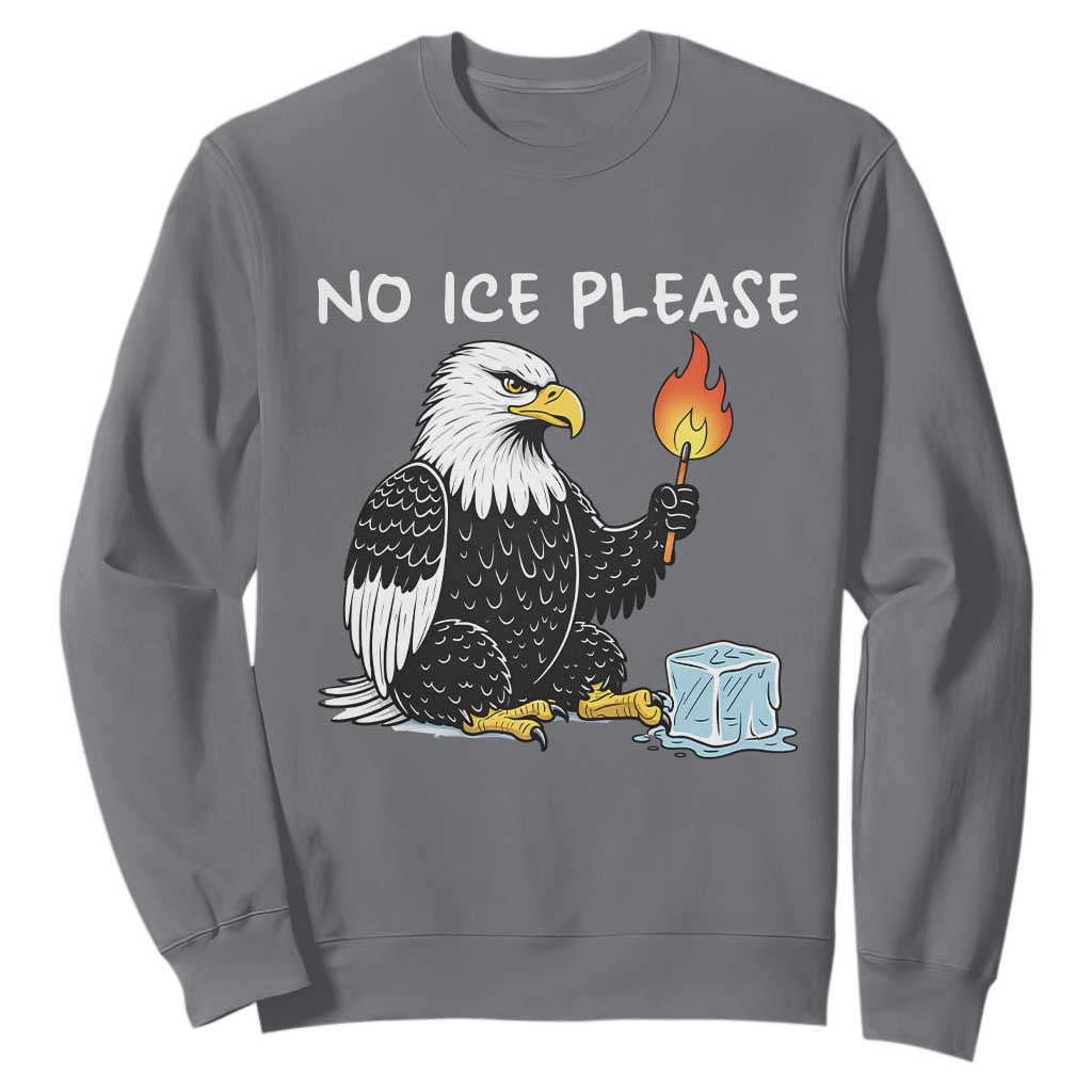 No Ice Please Sweatshirt Funny American Eagle Social Justice Gift TS12 Charcoal Print Your Wear