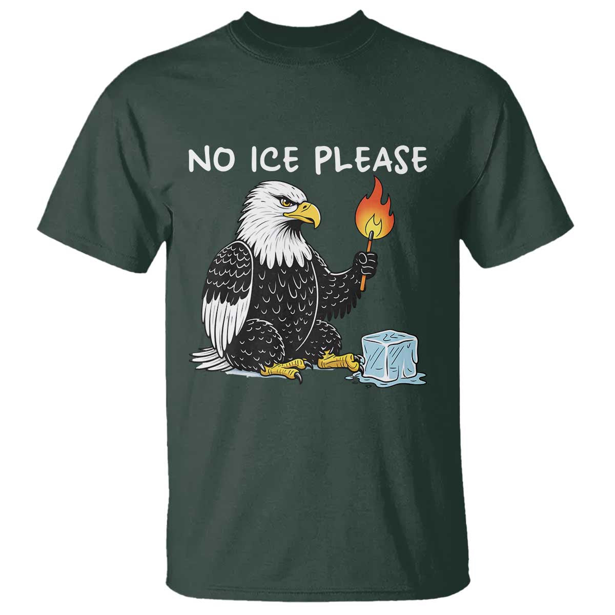 No Ice Please T Shirt Funny American Eagle Social Justice Gift TS12 Dark Forest Green Print Your Wear