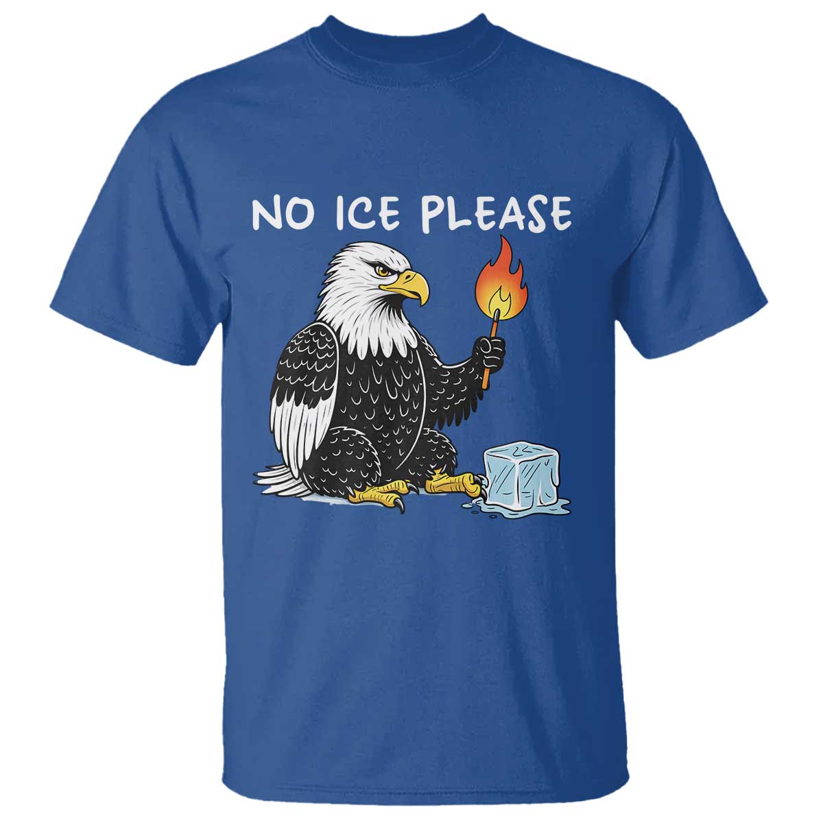 No Ice Please T Shirt Funny American Eagle Social Justice Gift TS12 Royal Blue Print Your Wear