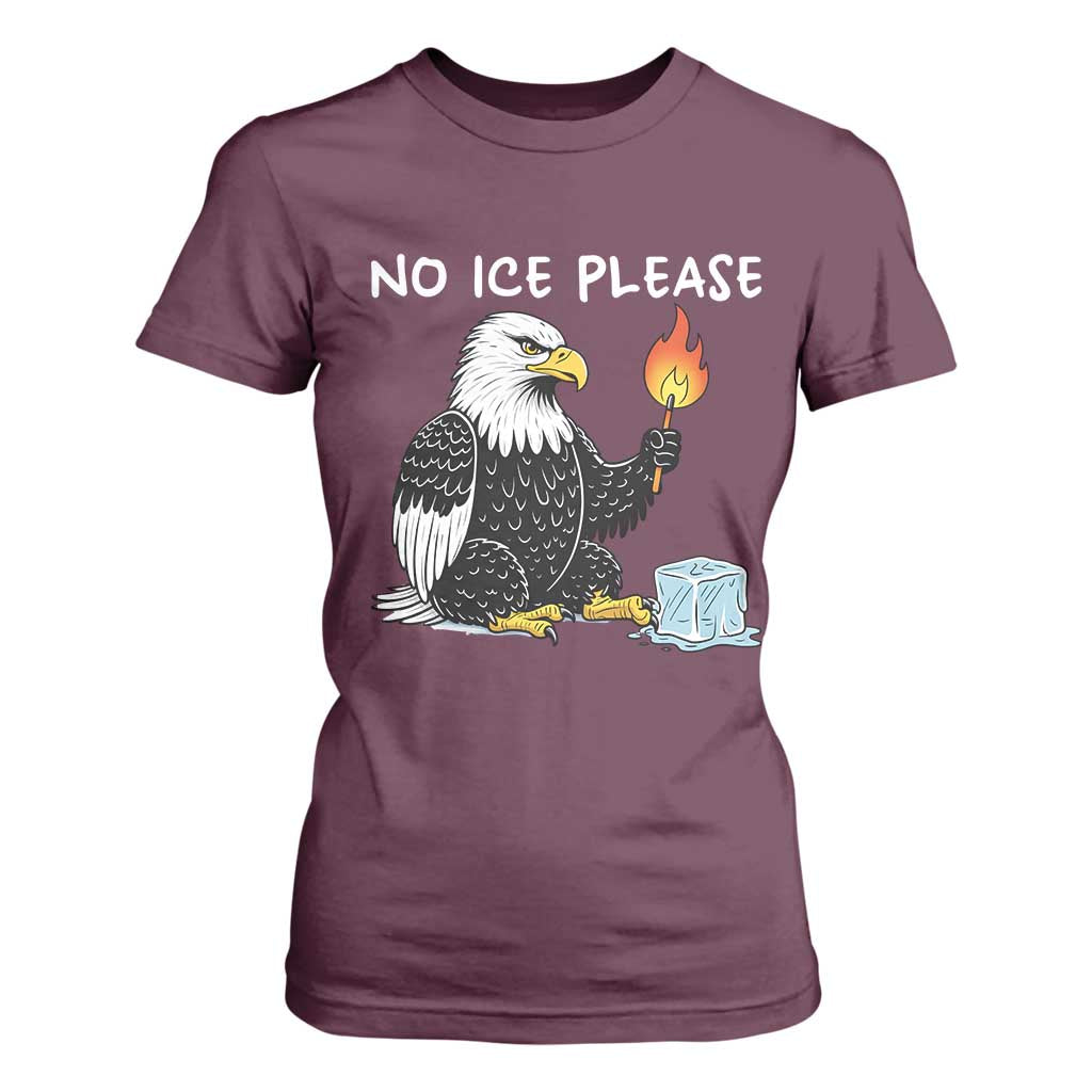 No Ice Please T Shirt For Women Funny American Eagle Social Justice Gift TS12 Maroon Print Your Wear