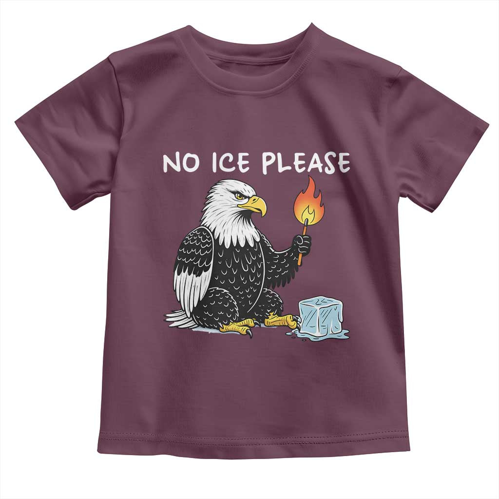 No Ice Please Toddler T Shirt Funny American Eagle Social Justice Gift TS12 Maroon Print Your Wear