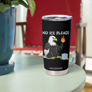 No Ice Please Tumbler Cup Funny American Eagle Social Justice Gift TS12 Print Your Wear