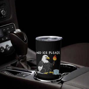 No Ice Please Tumbler Cup Funny American Eagle Social Justice Gift TS12 Print Your Wear